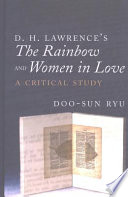 D.H. Lawrence's The rainbow and Women in love : a critical study /