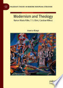 Modernism and Theology : Rainer Maria Rilke, T. S. Eliot, Czesław Miłosz /