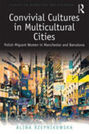 Convivial cultures in multicultural cities : Polish migrant women in Manchester and Barcelona /