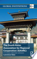 The South Asian Association for Regional Cooperation (SAARC) : an emerging collaboration architecture /