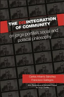 The disintegration of community : on Jorge Portilla's social and political philosophy, with translations of selected essays /