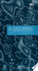 Los pueblos indígenas : del indigenismo a la autonomía /