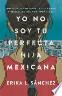 Yo no soy tu perfecta hija mexicana /