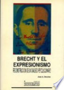 Brecht y el expresionismo : reconstrucción de un diálogo revolucionario /