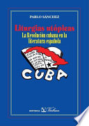 Liturgías utópicas : la Revolución cubana en la literatura española /