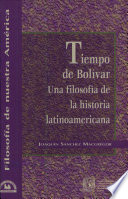 Tiempo de Bolívar : una filosofía de la historia latinoamericana /