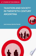 Taxation and society in twentieth-century Argentina /