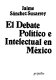 El debate político e intelectual en México /