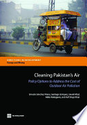 Cleaning Pakistan's air : policy options to address the cost of outdoor air pollution  /