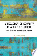 A Pedagogy of Equality in a Time of Unrest : Strategies for an Ambiguous Future /