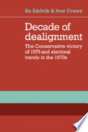 Decade of dealignment : the Conservative victory of 1979 and electoral trends in the 1970's /