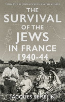 The survival of the Jews in France, 1940-44 /