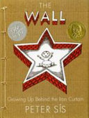 The wall : growing up behind the Iron Curtain /