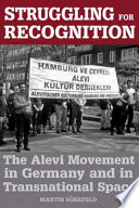 Struggling for recognition : the Alevi Movement in Germany and in transnational space /