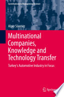 Multinational companies, knowledge and technology transfer : Turkey's automotive industry in focus /