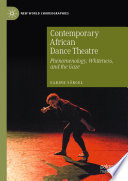 Contemporary African dance theatre : phenomenology, whiteness, and the gaze /