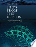 Ships from the depths : deepwater archaeology /