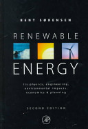 Renewable energy : its physics, engineering, use, environmental impacts, economy and planning aspects /