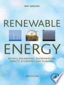 Renewable energy : physics, engineering, environmental impacts, economics and planning /