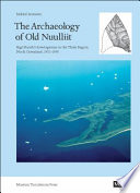 The archaeology of Old Nuulliit : Eigil Knuth's investigations in the Thule Region, north Greenland, 1952-1990 /