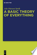A Basic Theory of Everything : A Fundamental Theoretical Framework for Science and Philosophy /