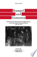 Kumpel und Genossen : Arbeiterschaft, Betrieb und Sozialdemokratie in der bayerischen Montanindustrie 1945 bis 1976 /
