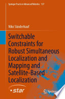 Switchable Constraints for Robust Simultaneous Localization and Mapping and Satellite-Based Localization /
