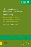 The integration of the second generation in Germany : results of the TIES Survey on the descendants of Turkish and Yugoslavian immigrants /