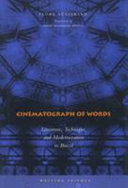 Cinematograph of words : literature, technique, and modernization in Brazil /