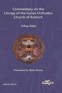 Commentary on the liturgy of the Syrian Orthodox Church of Antioch /