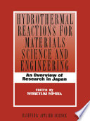 Hydrothermal Reactions for Materials Science and Engineering : an Overview of Research in Japan /