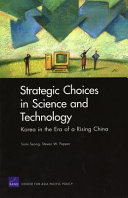 Strategic choices in science and technology : Korea in the era of a rising China /
