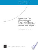 Estimating the cost of administering the Department of Defense Small Business Innovation Research (SIBR) Program /