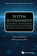 SYSTEM SUSTAINMENT acquisition and engineering processes for the sustainment of critical and... legacy systems.