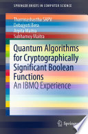 Quantum Algorithms for Cryptographically Significant Boolean Functions : An IBMQ Experience /