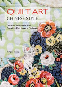 QUILT ART CHINESE STYLE : decorate your home with creative patchwork designs.