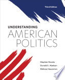 UNDERSTANDING AMERICAN POLITICS, THIRD EDITION