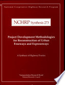 Project development methodologies for reconstruction of urban freeways and expressways /