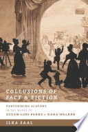 Collusions of fact & fiction : performing slavery in the works of Suzan-Lori Parks and Kara Walker /