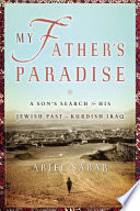 My father's paradise : a son's search for his Jewish past in Kurdish Iraq /