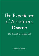 The experience of Alzheimer's disease : life through a tangled veil /