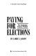 Paying for elections : the campaign finance thicket /
