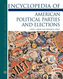 Encyclopedia of American political parties and elections /