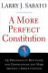 A more perfect constitution : 23 proposals to revitalize our Constitution and make America a fairer country /