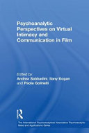 Psychoanalytic perspectives on virtual intimacy and communication in film /