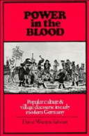 Power in the blood : popular culture and village discourse in early modern Germany /