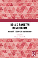 India's Pakistan conundrum : managing a complex relationship /