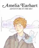 Amelia Earhart : adventure in the sky /