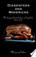 Dissenters and mavericks : writings about India in English, 1765-2000 /