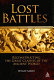 Lost battles : reconstructing the great clashes of the ancient world /
